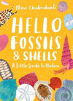 Hello Fossils & Shells: A Little Guide To Nature
