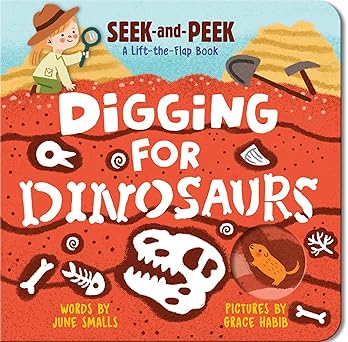 Digging for Dinosaurs Seek and Peek: A Lift-the-Flap Book