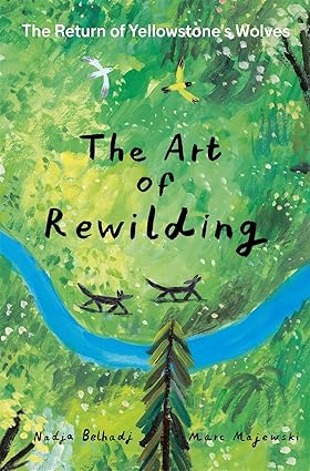 Art of Rewilding: The Return of Yellowstone’s Wolves