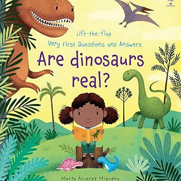 Usborne Lift-the-Flap Very First Questions and Answers: Are Dinosaurs Real?