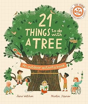 21 Things To Do With a Tree: An Outdoor Activity Book