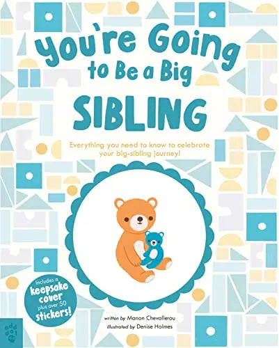 You're Going to be a Big Sibling: Everything You Need to Know to Celebrate Your Big-Sibling Journey