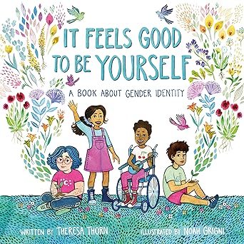 It Feels Good To Be Yourself: A Book About Gender Identity