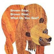 Brown Bear, Brown Bear, What Do You See?